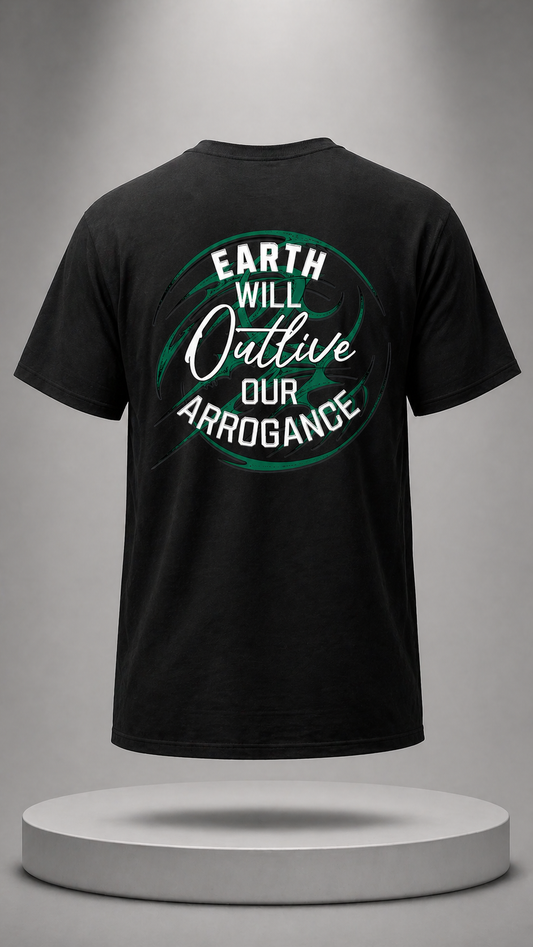 Earth Will Outlive Our Arrogance Graphic T-Shirt